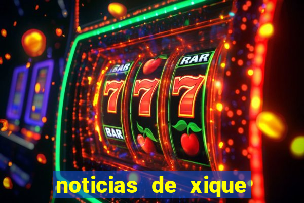 noticias de xique xique bahia